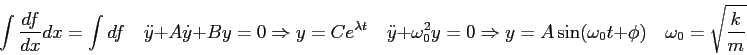 \begin{displaymath}
\int {df \over dx } dx = \int df \quad
\ddot y + A \dot y + ...
... A \sin(\omega_0 t + \phi) \quad
\omega_0 = \sqrt{\frac{k}{m}}
\end{displaymath}