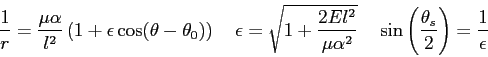 \begin{displaymath}
{1 \over r} =
{\mu \alpha \over l^2}
\left (1 + \epsilon ...
...sin \left ( {\theta_s \over 2} \right ) = { 1 \over \epsilon}
\end{displaymath}