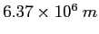 $6.37\times 10^6~m$