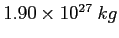 $1.90\times 10^{27}~kg$