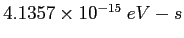 $4.1357\times 10^{-15}~eV-s$