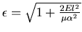 $\epsilon = \sqrt{ 1 + {2 E l^2 \over \mu \alpha^2} }$