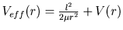 $V_{eff}(r) = {l^2 \over 2 \mu r^2} + V(r)$