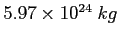 $5.97\times 10^{24}~kg$
