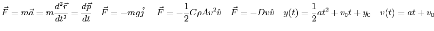 $\displaystyle \vec F = m \vec a = m {d^2 \vec r \over dt^2} = {d\vec p \over dt...
...\hat v \quad
y(t) = {1 \over 2} at^2 + v_0 t + y_0 \quad
v(t) = at + v_0 \quad
$
