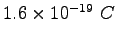 $ 1.6\times 10^{-19}~C$