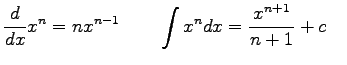$\displaystyle {d \over dx} x^n = nx^{n-1} \qquad
\int x^n dx = {x^{n+1} \over n+1} + c \quad
$