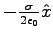 $-\frac{\sigma}{2\epsilon_0} \hat x$