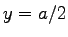 $y=a/2$