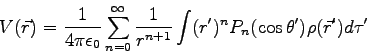 \begin{displaymath}
V(\vec r) = \frac{1}{4\pi\epsilon_0} \sum_{n=0}^\infty \frac...
...prime)^n P_n(\cos\theta^\prime)\rho(\vec r^\prime)d\tau^\prime
\end{displaymath}