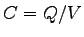 $C=Q/V$