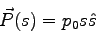 \begin{displaymath}
\vec P (s) = p_0 s \hat s
\end{displaymath}
