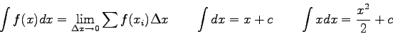 \begin{displaymath}
\int f(x)dx = \lim_{\Delta x \rightarrow 0}
\sum f(x_i) \D...
... x \qquad
\int dx = x + c \qquad
\int x dx = {x^2 \over 2} + c
\end{displaymath}