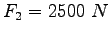 $F_2 = 2500~N$