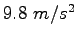 $9.8~m/s^2$