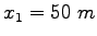 $x_1= 50~m$