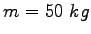 $m=50~kg$