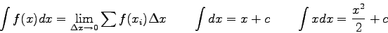 \begin{displaymath}
\int f(x)dx = \lim_{\Delta x \rightarrow 0}
\sum f(x_i) \D...
... x \qquad
\int dx = x + c \qquad
\int x dx = {x^2 \over 2} + c
\end{displaymath}