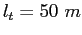 $l_t = 50~m$