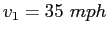 $v_1 = 35~ mph$
