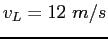 $v_L = 12 ~m/s$