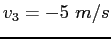 $v_3=-5~m/s$