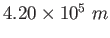 $4.20\times 10^5 ~ m$