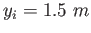 $y_i= 1.5~m$