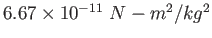 $6.67 \times 10^{-11}~N-m^2/kg^2$