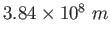 $3.84\times 10^8~m$