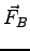 $\vec F_B$