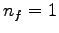 $n_f = 1$