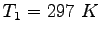 $T_1 = 297~K$