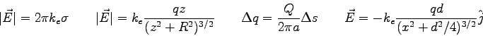 \begin{displaymath}
\vert\vec E\vert = 2 \pi k_e \sigma \qquad
\vert\vec E\vert...
...a s \qquad
\vec E = -k_e \frac{q d}{(x^2 + d^2/4)^{3/2}}\hat j
\end{displaymath}