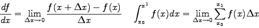 \begin{displaymath}
\frac{df}{dx} = \lim_{\Delta x \rightarrow 0} \frac{f(x+\Del...
...= \lim_{\Delta x \rightarrow 0} \sum_{x_0}^{x_1} f(x) \Delta x
\end{displaymath}