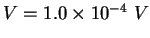 $V = 1.0 \times 10^{-4}~V$