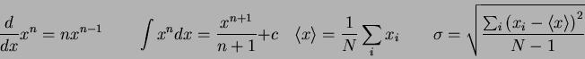 \begin{displaymath}
{d \over dx} x^n = nx^{n-1} \qquad
\int x^n dx = {x^{n+1} \o...
...um_i \left( x_{i}-\left\langle x\right\rangle \right)^2}{N-1}}
\end{displaymath}