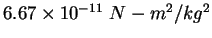 $6.67 \times 10^{-11}~N-m^2/kg^2$