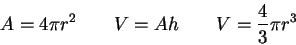 \begin{displaymath}
A = 4\pi r^2 \qquad
V = Ah \qquad
V = {4\over 3} \pi r^3
\end{displaymath}