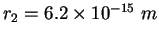 $r_2 = 6.2\times 10^{-15} m$