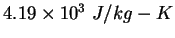 $4.19\times 10^3&nbsp;J/kg-K$