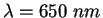 $\lambda = 650~nm$