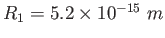 $R_1 = 5.2\times 10^{-15}~m$
