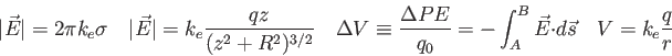\begin{displaymath}
\vert\vec E\vert = 2 \pi k_e \sigma \quad
\vert\vec E\vert ...
...- \int_A^B \vec E \cdot d\vec s \quad
V = k_e {q\over r} \quad
\end{displaymath}