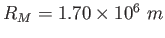 $R_M = 1.70\times 10^6~m$