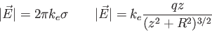 \begin{displaymath}
\vert\vec E\vert = 2 \pi k_e \sigma \qquad
\vert\vec E\vert = k_e {qz \over (z^2 + R^2)^{3/2}}
\end{displaymath}