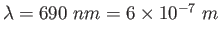 $\lambda = 690~nm = 6\times 10^{-7}~m$