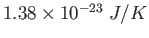 $1.38\times 10^{-23}~J/K$