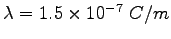 $\lambda = 1.5\times 10^{-7}~C/m$