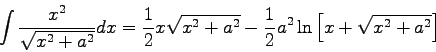 \begin{displaymath}
\int \frac{x^2}{\sqrt{x^2 + a^2}} dx =
\frac{1}{2} x \sqrt...
...rac{1}{2} a^2 \ln \left [ x + \sqrt{x^2 + a^2} \right ] \qquad
\end{displaymath}